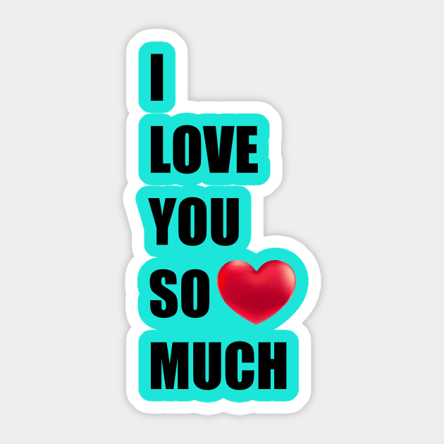 I love you so much Sticker by Younis design 